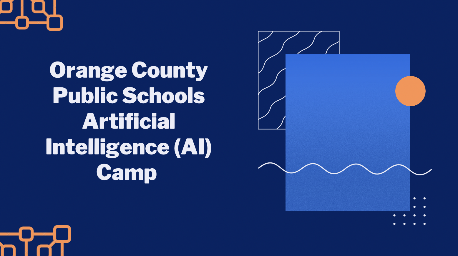 Orange County Public Schools Artificial Intelligence (AI) Camp